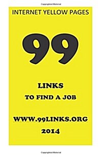 99 Links to Find a Job: Internet Yellow Pages (Paperback)