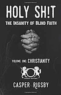 Holy Sh!t: The Insanity of Blind Faith (Paperback)