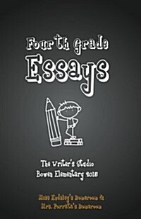 Fourth Grade Essays 2015: The Writers Studio: Endsley & Porrata Homerooms (Paperback)