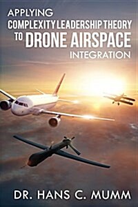 [중고] Applying Complexity Leadership Theory to Drone Airspace Integration (Paperback)
