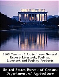 1969 Census of Agriculture: General Report: Livestock, Poultry, Livestock and Poultry Products (Paperback)