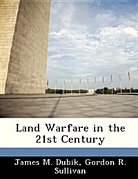 Land Warfare in the 21st Century (Paperback)