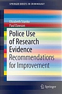 Police Use of Research Evidence: Recommendations for Improvement (Paperback, 2016)
