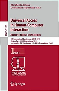 Universal Access in Human-Computer Interaction. Access to Todays Technologies: 9th International Conference, Uahci 2015, Held as Part of Hci Internat (Paperback, 2015)