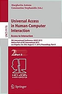 Universal Access in Human-Computer Interaction. Access to Interaction: 9th International Conference, Uahci 2015, Held as Part of Hci International 201 (Paperback, 2015)
