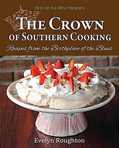 The Crown of Southern Cooking: Recipes from the Birthplace of the Blues (Paperback)