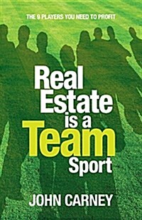 Real Estate Is a Team Sport (Paperback)