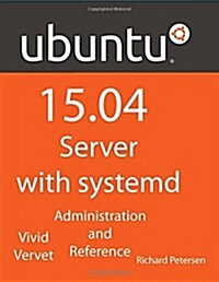Ubuntu 15.04 Server with Systemd: Administration and Reference (Paperback)
