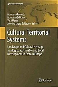 Cultural Territorial Systems: Landscape and Cultural Heritage as a Key to Sustainable and Local Development in Eastern Europe (Hardcover, 2016)