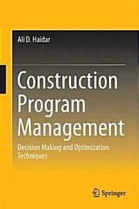 Construction Program Management - Decision Making and Optimization Techniques (Hardcover)