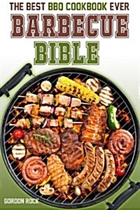 The Barbecue Bible: The Best BBQ Cookbook Ever! (Paperback)