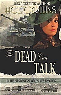 The Dead Can Talk: In the Presidents Service: Episode 6 (Paperback)