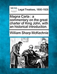 Magna Carta: A Commentary on the Great Charter of King John, with an Historical Introduction. (Paperback)