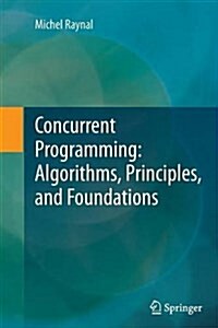 Concurrent Programming: Algorithms, Principles, and Foundations (Paperback)