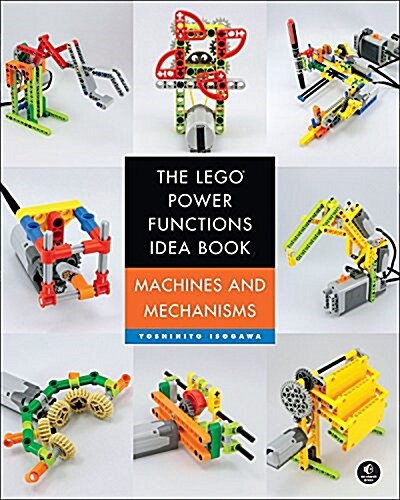 The Lego Power Functions Idea Book, Volume 1: Machines and Mechanisms (Paperback)
