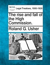 The Rise and Fall of the High Commission. (Paperback)