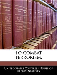 To Combat Terrorism. (Paperback)