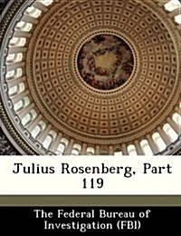 Julius Rosenberg, Part 119 (Paperback)