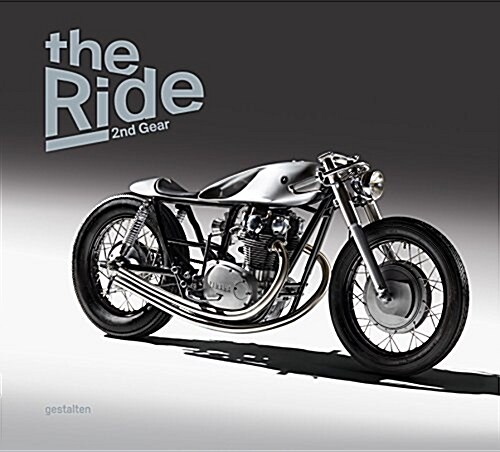 The Ride 2nd Gear - Gentleman Edition: New Custom Motorcyclesand Their Builders. Gentlemen Edition (Hardcover)