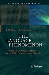 The Language Phenomenon: Human Communication from Milliseconds to Millennia (Paperback)