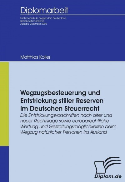 Wegzugsbesteuerung und Entstrickung stiller Reserven im deutschen Steuerrecht: Die Entstrickungsvorschriften nach alter und neuer Rechtslage sowie eur (Paperback)