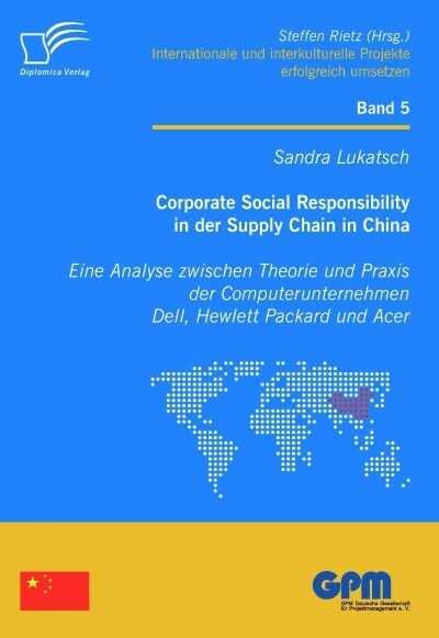 Corporate Social Responsibility in der Supply Chain in China: Eine Analyse zwischen Theorie und Praxis der Computerunternehmen Dell, Hewlett Packard u (Paperback)