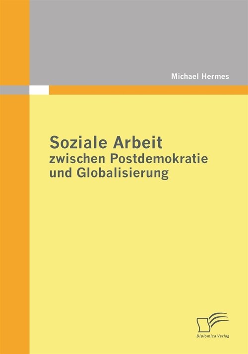 Soziale Arbeit Zwischen Postdemokratie Und Globalisierung (Paperback)