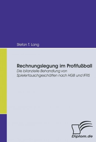 Rechnungslegung im Profifu?all: Die bilanzielle Behandlung von Spielertauschgesch?ten nach HGB und IFRS (Paperback)