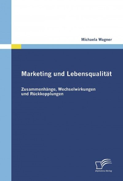 Marketing und Lebensqualit?: Zusammenh?ge, Wechselwirkungen und R?kkopplungen (Paperback)