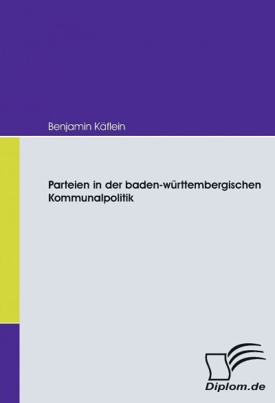 Parteien in der baden-w?ttembergischen Kommunalpolitik (Paperback)