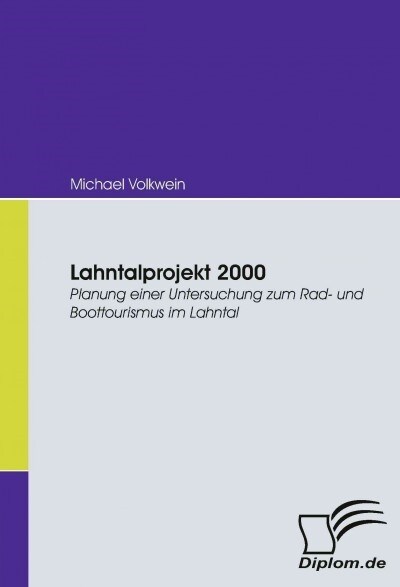Lahntalprojekt 2000: Planung einer Untersuchung zum Rad- und Boottourismus im Lahntal (Paperback)