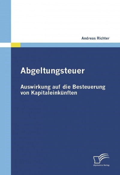 Abgeltungsteuer: Auswirkung auf die Besteuerung von Kapitaleink?ften (Paperback)