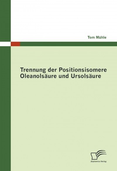 Trennung der Positionsisomere Oleanols?re und Ursols?re (Paperback)