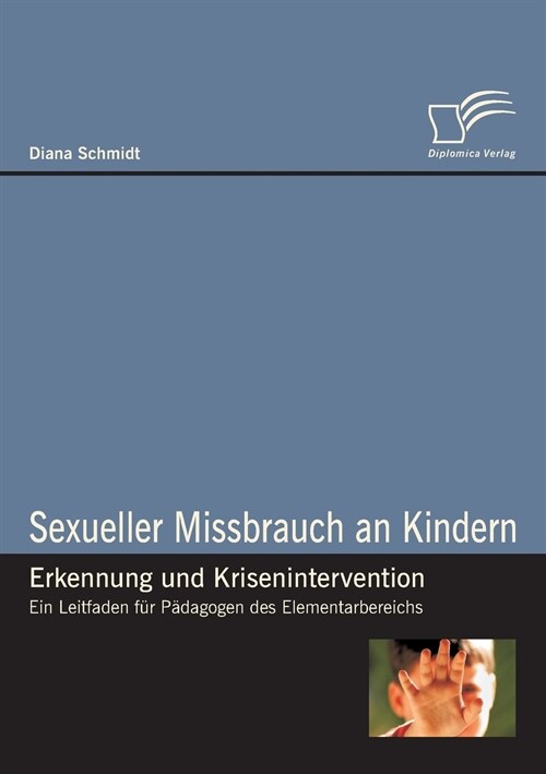 Sexueller Missbrauch an Kindern - Erkennung und Krisenintervention: Ein Leitfaden f? P?agogen des Elementarbereichs (Paperback)