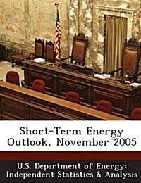 Short-Term Energy Outlook, November 2005 (Paperback)