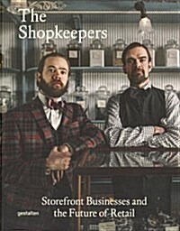 The Shopkeepers: Storefront Businesses and the Future of Retail (Hardcover)