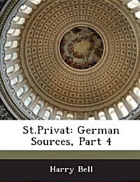 St.Privat: German Sources, Part 4 (Paperback)