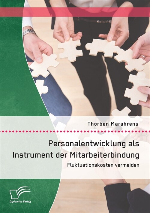 Personalentwicklung ALS Instrument Der Mitarbeiterbindung: Fluktuationskosten Vermeiden (Paperback)