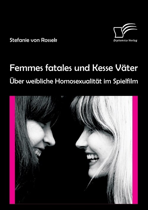 Femmes fatales und Kesse V?er: ?er weibliche Homosexualit? im Spielfilm (Paperback)