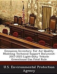 Emissions Inventory for Air Quality Modeling Technical Support Document: 2017-2025 Light-Duty Vehicle Greenhouse Gas Final Rule (Paperback)