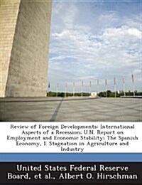 Review of Foreign Developments: International Aspects of a Recession; U.N. Report on Employment and Economic Stability; The Spanish Economy, I. Stagna (Paperback)