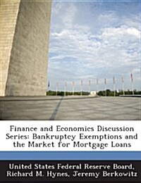 Finance and Economics Discussion Series: Bankruptcy Exemptions and the Market for Mortgage Loans (Paperback)