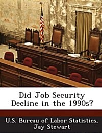 Did Job Security Decline in the 1990s? (Paperback)