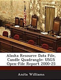 Alaska Resource Data File, Candle Quadrangle: Usgs Open-File Report 2000-25 (Paperback)