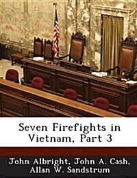 Seven Firefights in Vietnam, Part 3 (Paperback)