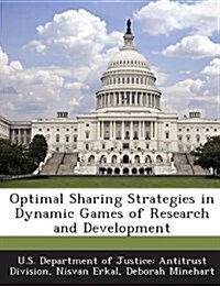 Optimal Sharing Strategies in Dynamic Games of Research and Development (Paperback)