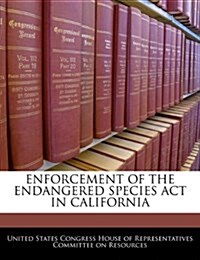 Enforcement of the Endangered Species ACT in California (Paperback)