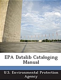 EPA Datalib Cataloging Manual (Paperback)