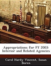 Appropriations for Fy 2003: Interior and Related Agencies (Paperback)