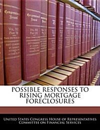 Possible Responses to Rising Mortgage Foreclosures (Paperback)